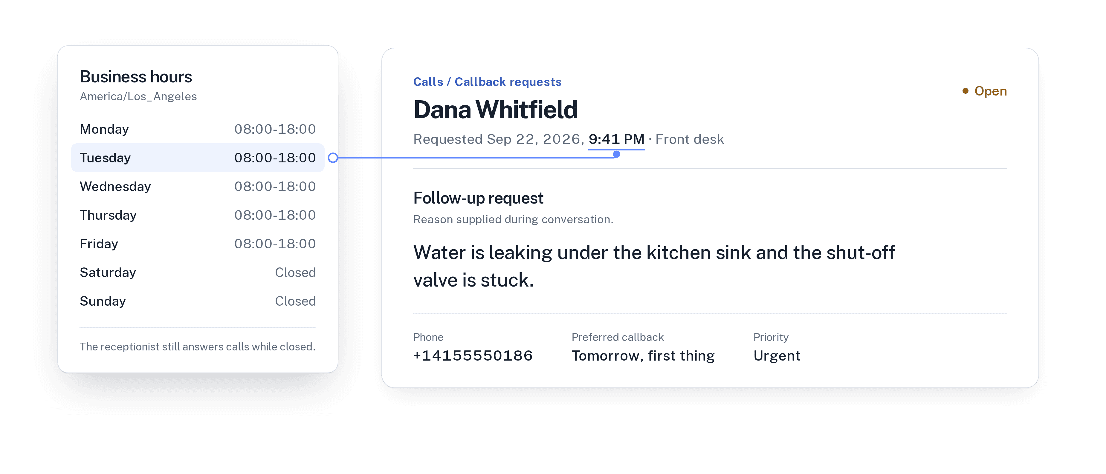 Business hours Tuesday 08:00 to 18:00. Callback request from Dana Whitfield at 9:41 PM: water leaking under the kitchen sink, callback tomorrow first thing, priority urgent, status open.